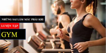 NHỮNG SAI LẦM MẮC PHẢI KHI MỚI BẮT ĐẦU LUYỆN TẬP GYM